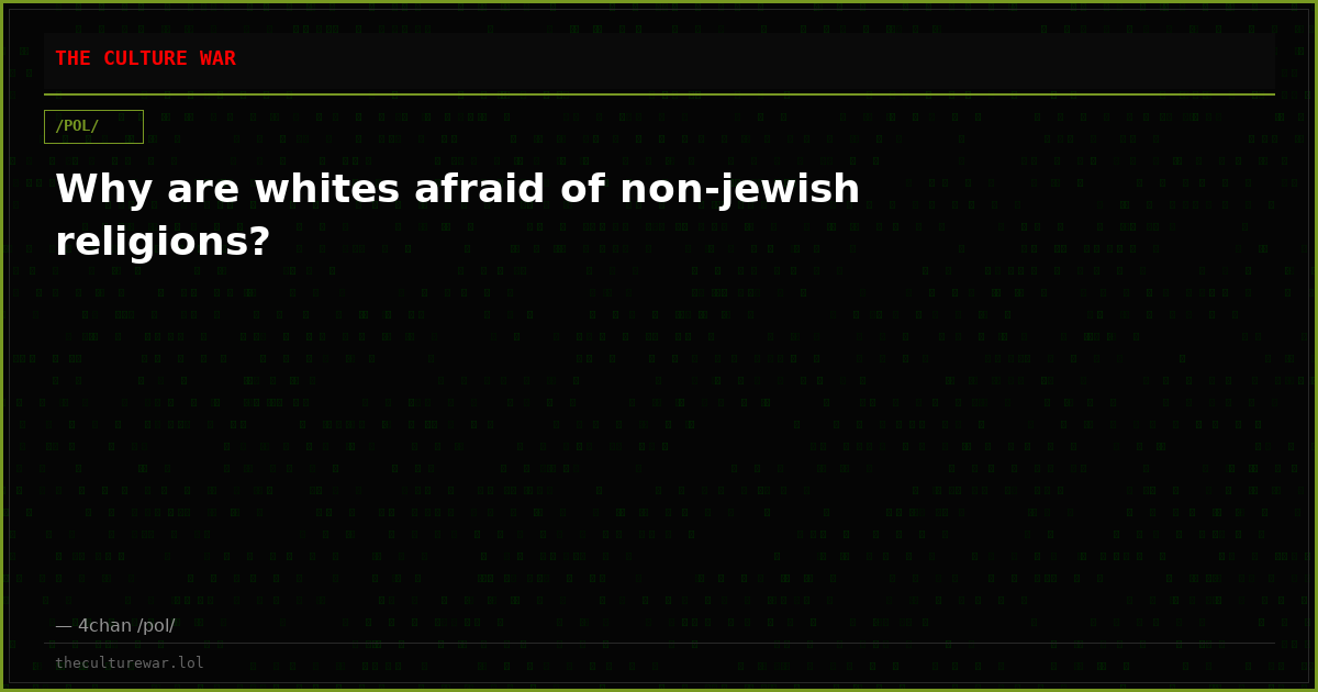 Why are whites afraid of non-jewish religions?