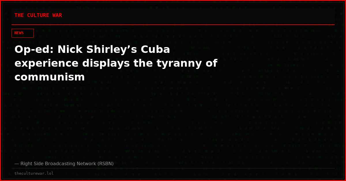Op-ed: Nick Shirley’s Cuba experience displays the tyranny of communism