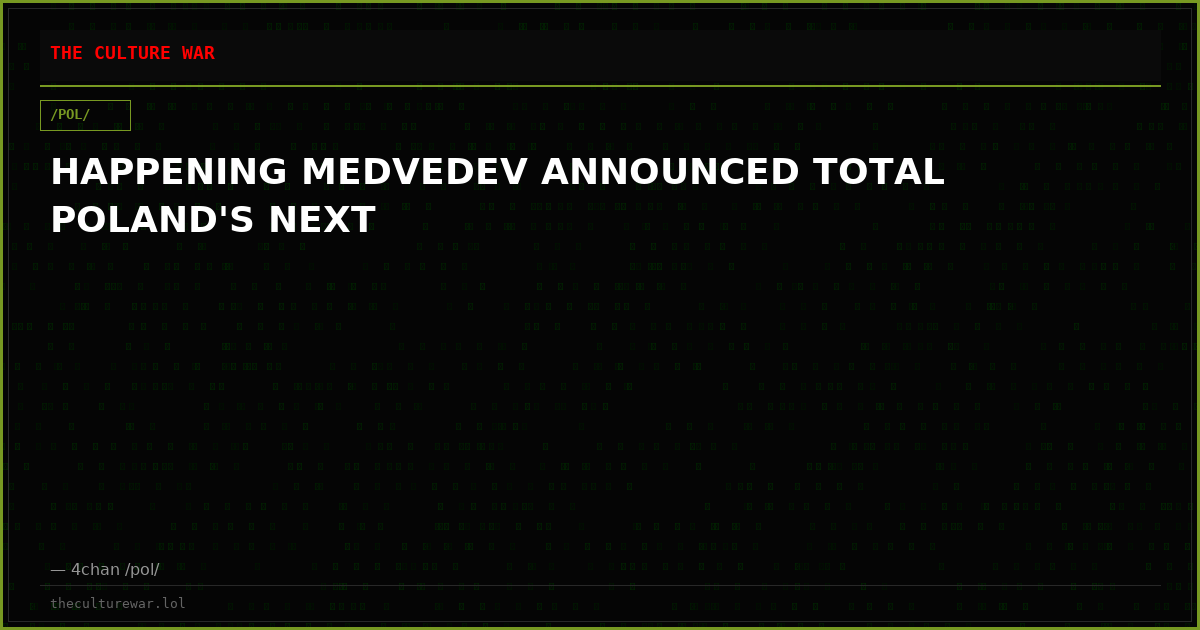 HAPPENING MEDVEDEV ANNOUNCED TOTAL POLAND'S NEXT