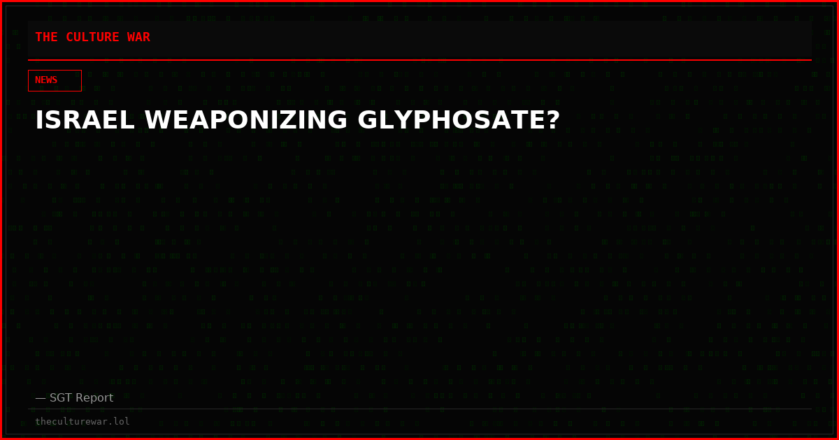 ISRAEL WEAPONIZING GLYPHOSATE?