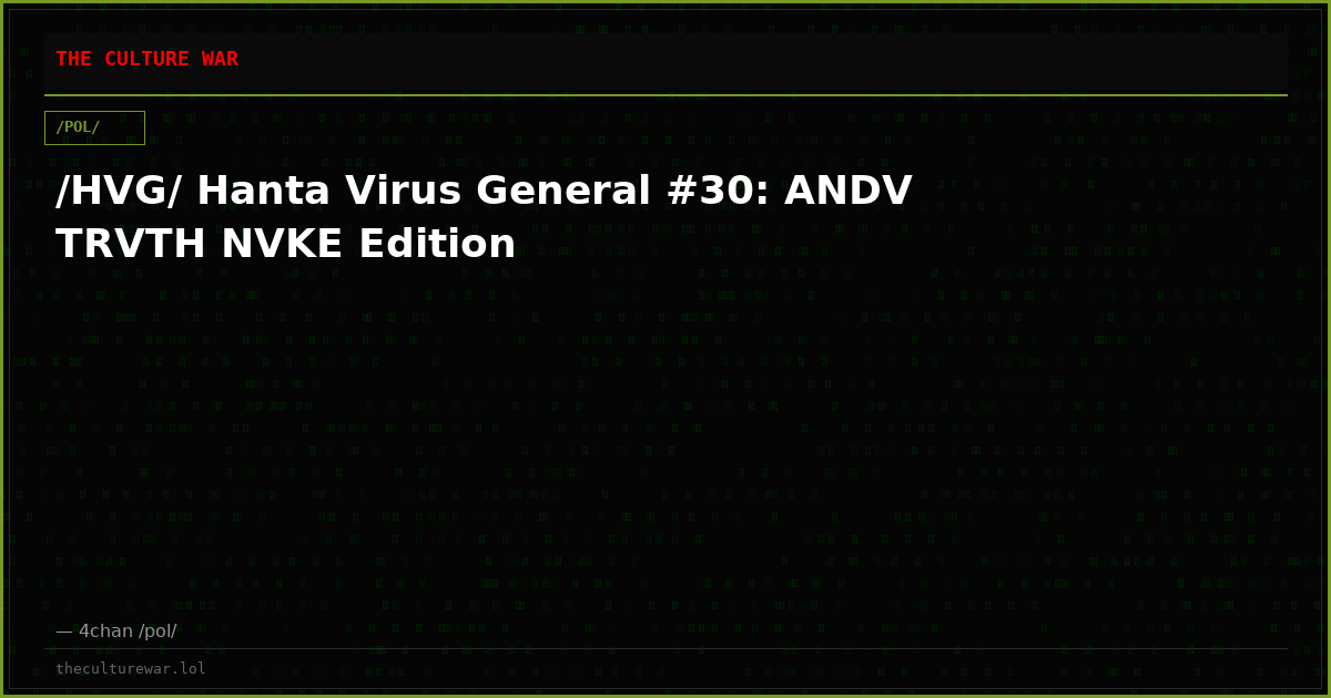 /HVG/ Hanta Virus General #30: ANDV TRVTH NVKE Edition