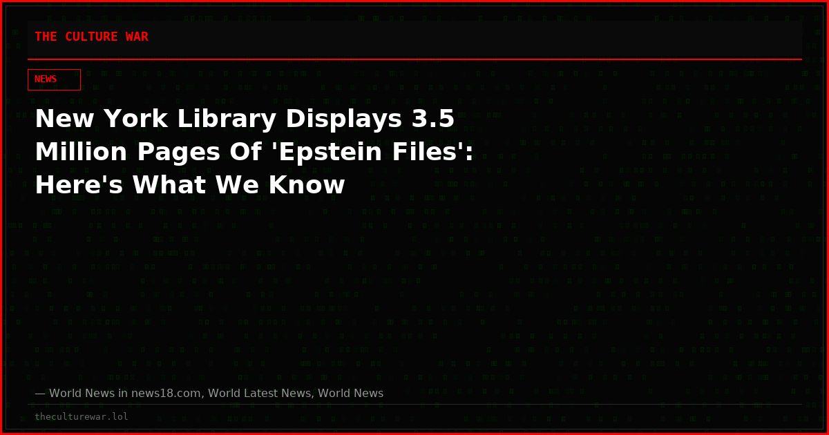 New York Library Displays 3.5 Million Pages Of 'Epstein Files': Here's What We Know