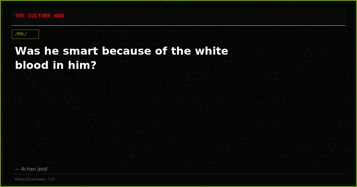 Was he smart because of the white blood in him?