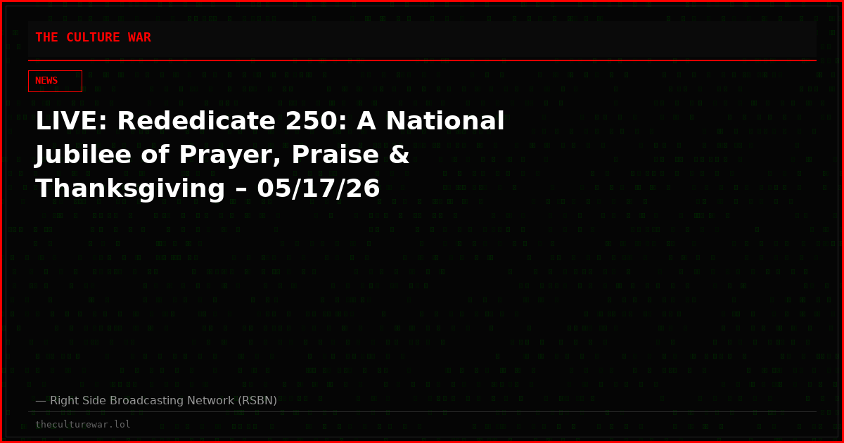 LIVE: Rededicate 250: A National Jubilee of Prayer, Praise & Thanksgiving – 05/17/26
