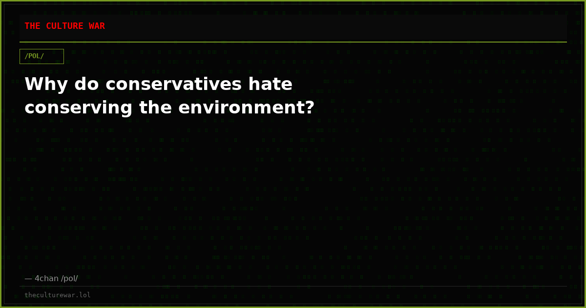 Why do conservatives hate conserving the environment?