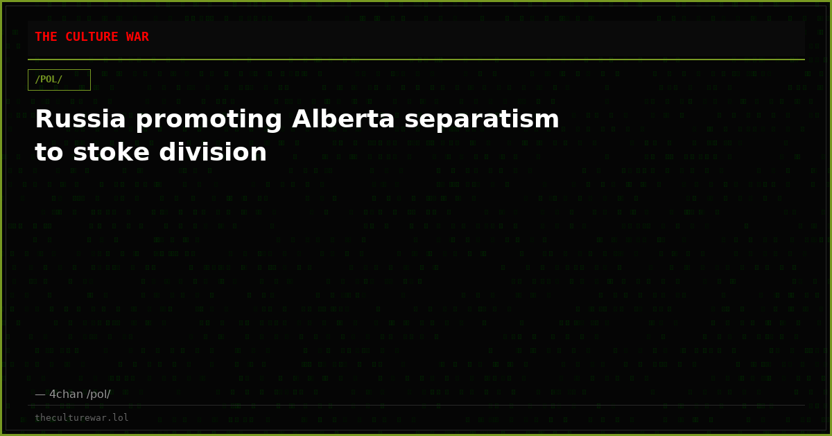 Russia promoting Alberta separatism to stoke division