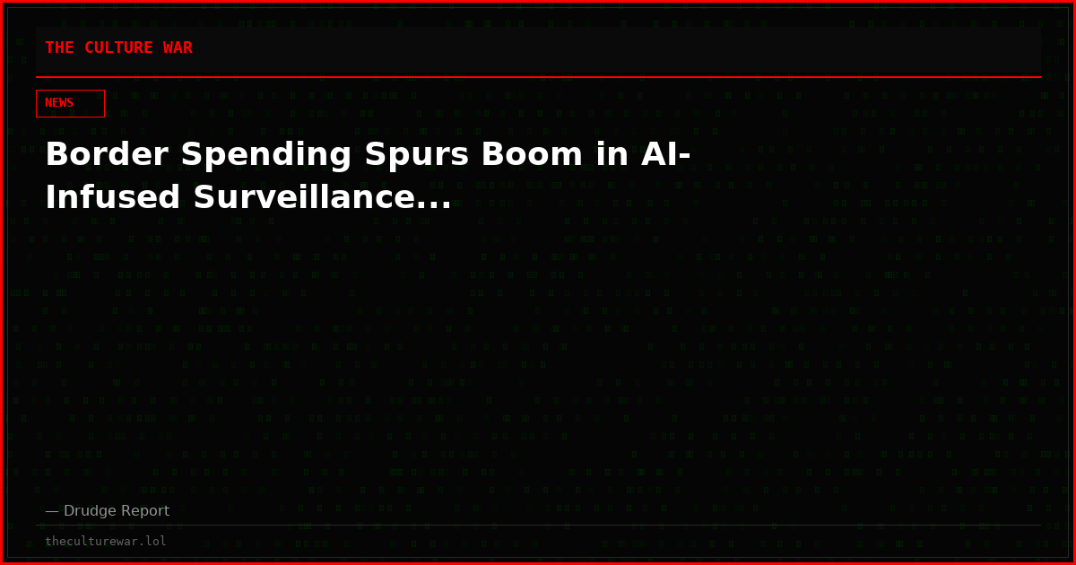 Border Spending Spurs Boom in AI-Infused Surveillance...
