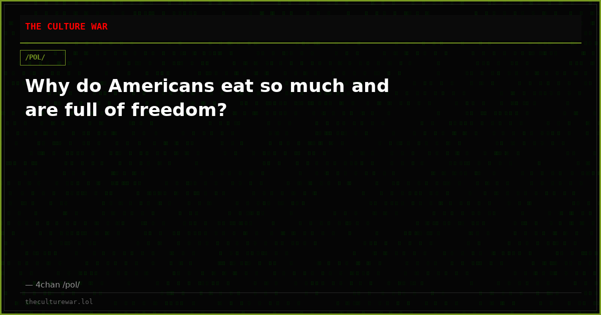 Why do Americans eat so much and are full of freedom?