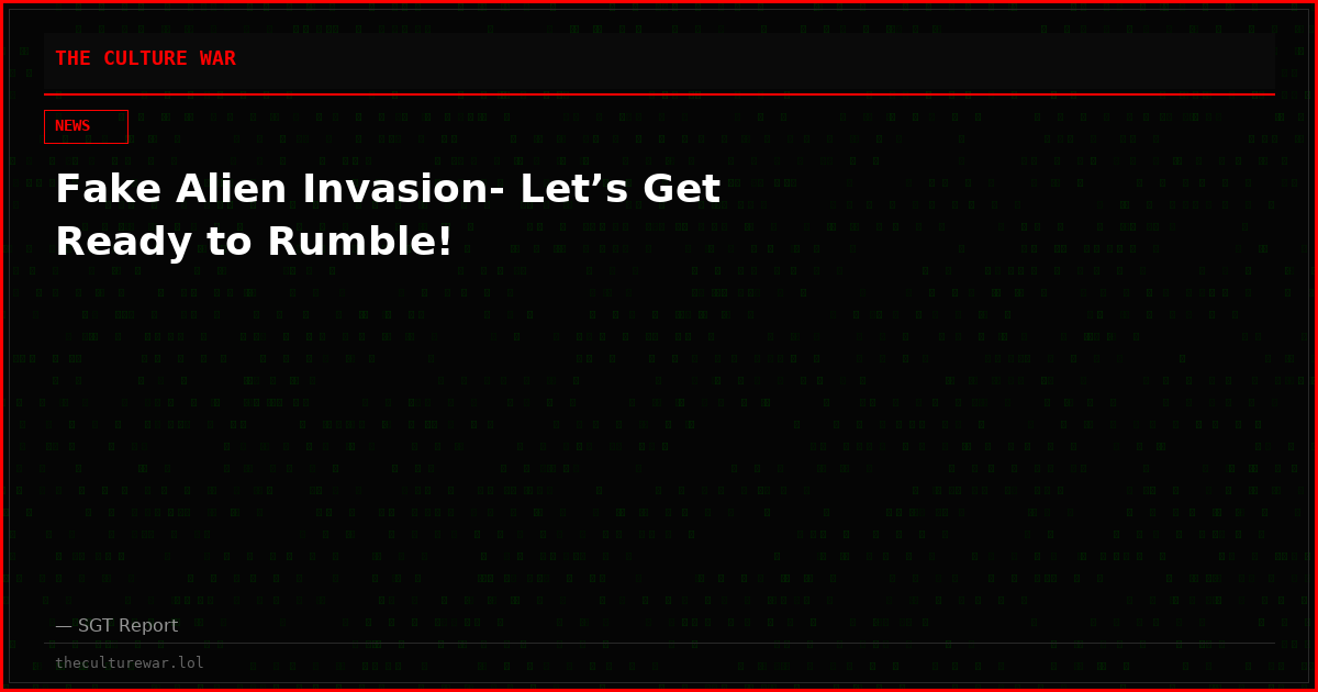 Fake Alien Invasion- Let’s Get Ready to Rumble!