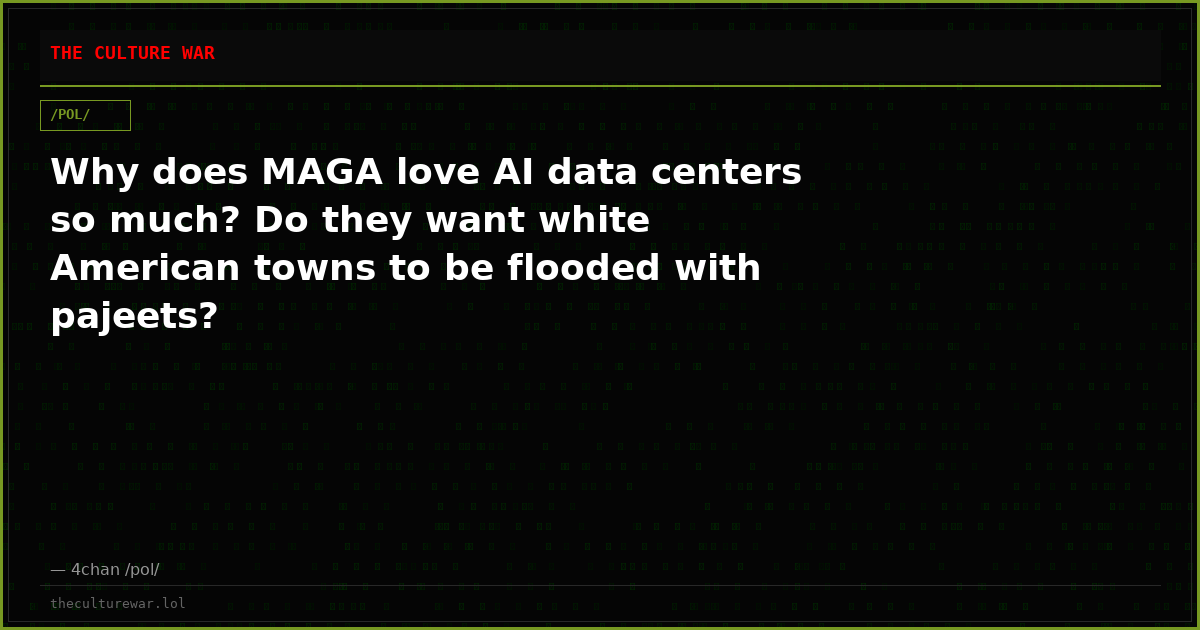 Why does MAGA love AI data centers so much? Do they want white American towns to be flooded with pajeets?