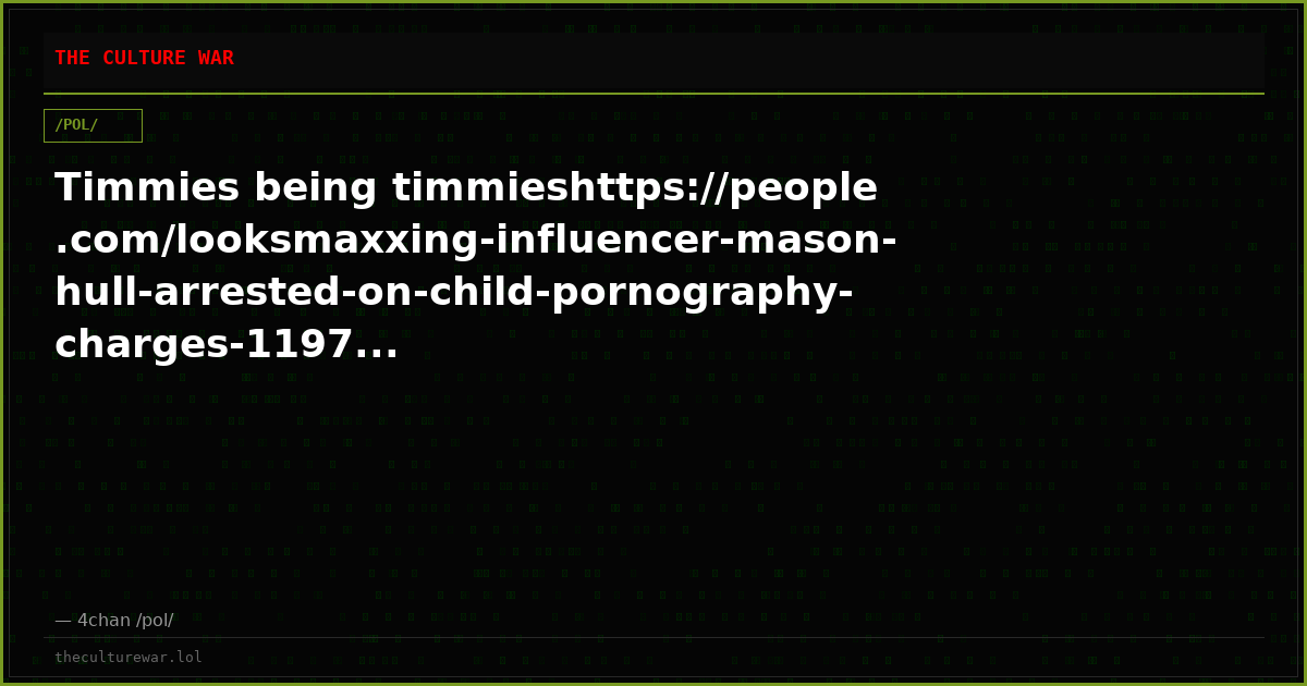 Timmies being timmieshttps://people.com/looksmaxxing-influencer-mason-hull-arrested-on-child-pornography-charges-1197...