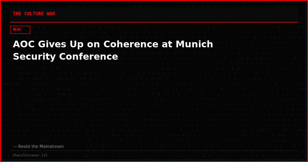 AOC Gives Up on Coherence at Munich Security Conference