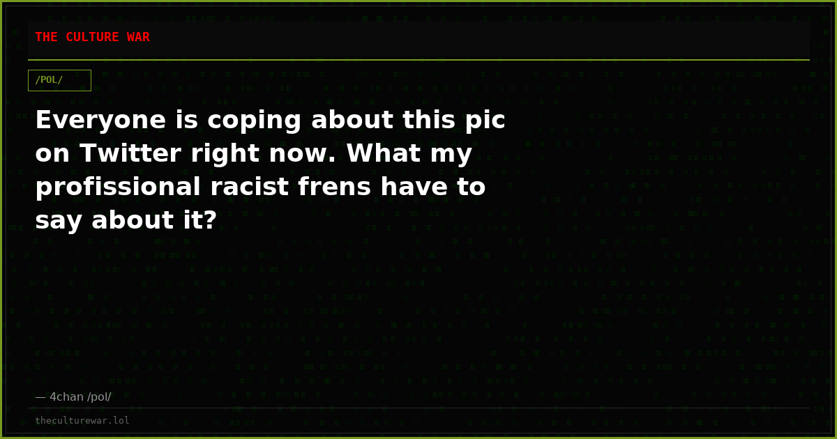 Everyone is coping about this pic on Twitter right now. What my profissional racist frens have to say about it?