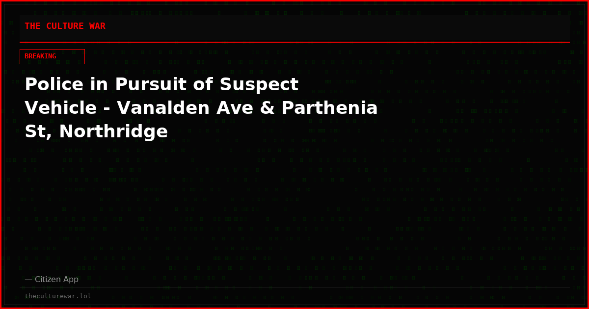 Police in Pursuit of Suspect Vehicle - Vanalden Ave & Parthenia St, Northridge