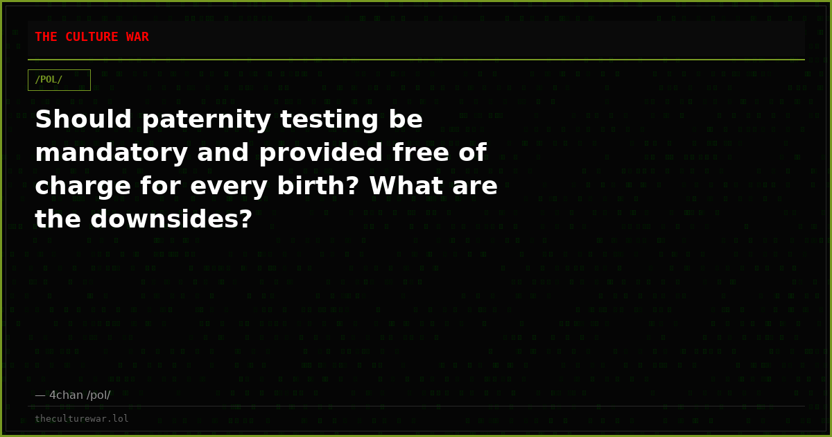 Should paternity testing be mandatory and provided free of charge for every birth? What are the downsides?