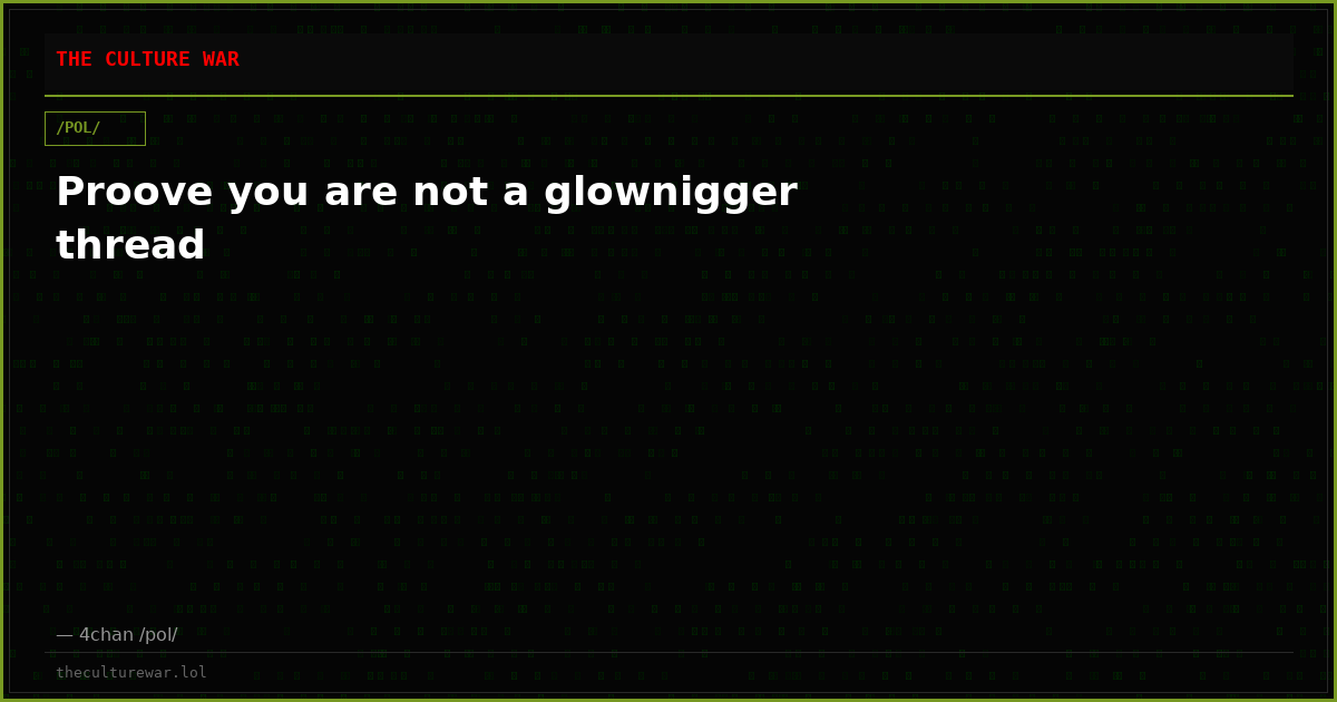 Proove you are not a glownigger thread