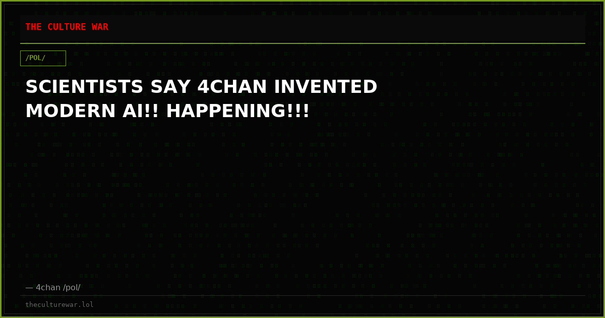 SCIENTISTS SAY 4CHAN INVENTED MODERN AI!! HAPPENING!!!