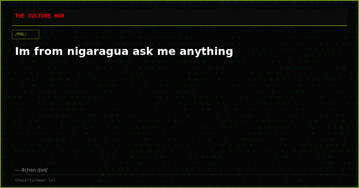 Im from nigaragua ask me anything