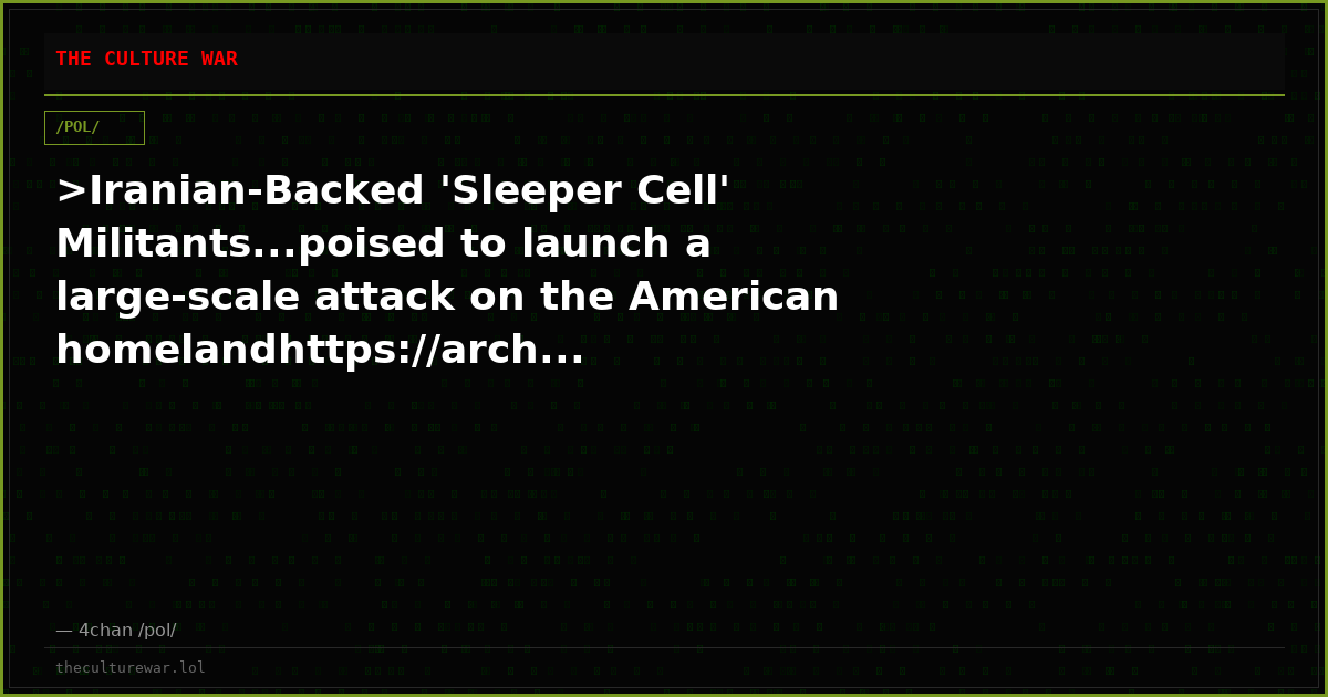 >Iranian-Backed 'Sleeper Cell' Militants...poised to launch a large-scale attack on the American homelandhttps://arch...