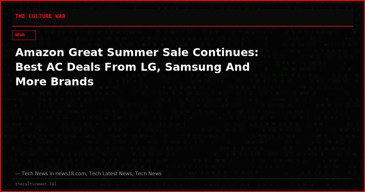 Amazon Great Summer Sale Continues: Best AC Deals From LG, Samsung And More Brands