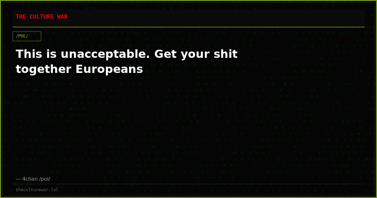 This is unacceptable. Get your shit together Europeans