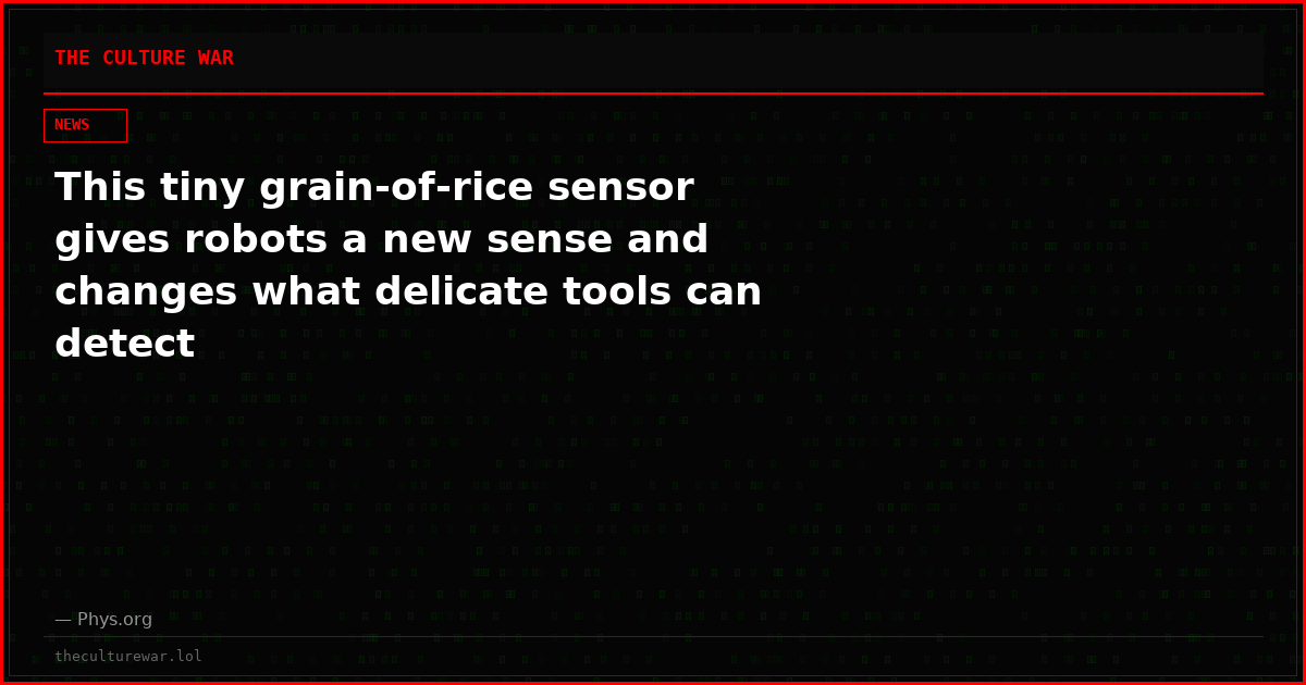 This tiny grain-of-rice sensor gives robots a new sense and changes what delicate tools can detect