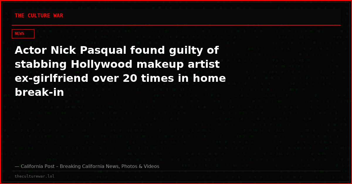 Actor Nick Pasqual found guilty of stabbing Hollywood makeup artist ex-girlfriend over 20 times in home break-in