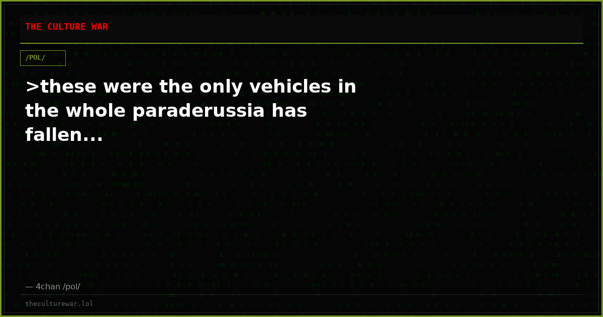 >these were the only vehicles in the whole paraderussia has fallen...