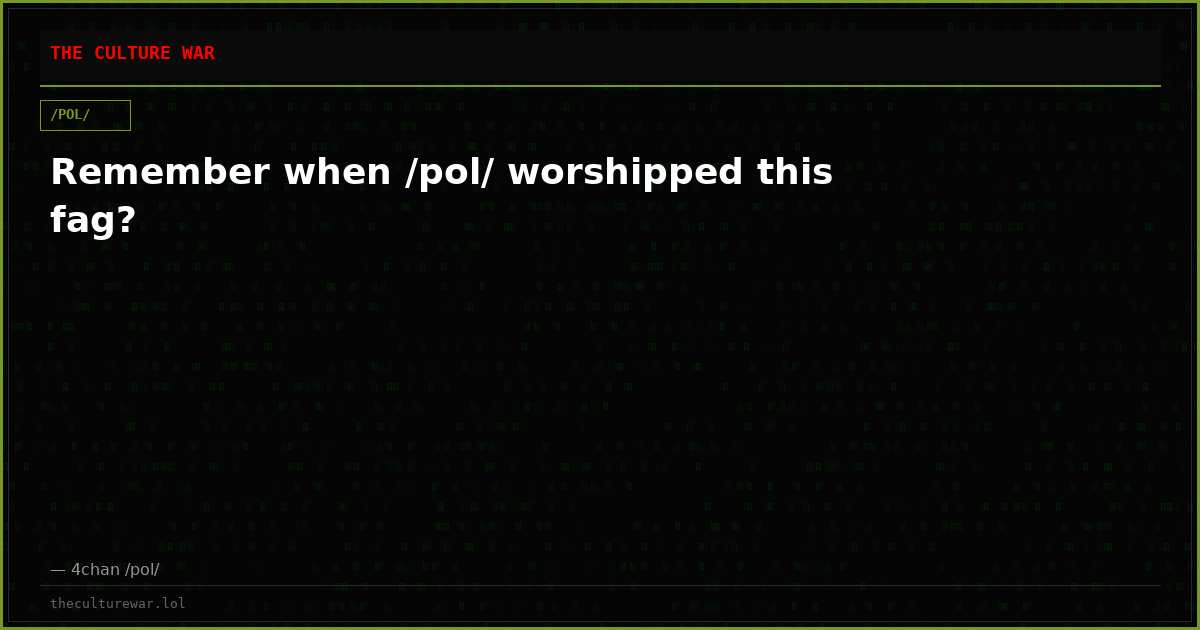 Remember when /pol/ worshipped this fag?