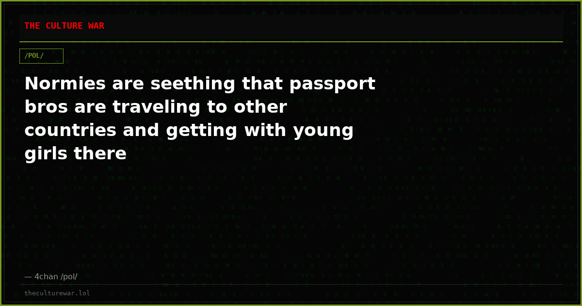 Normies are seething that passport bros are traveling to other countries and getting with young girls there