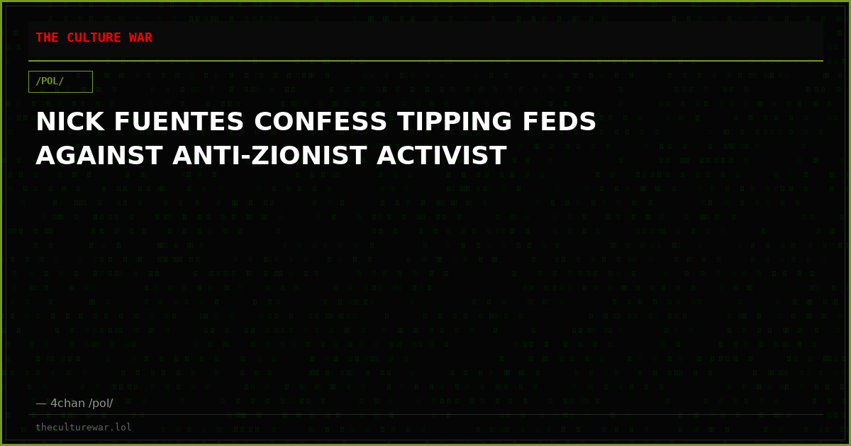 NICK FUENTES CONFESS TIPPING FEDS AGAINST ANTI-ZIONIST ACTIVIST