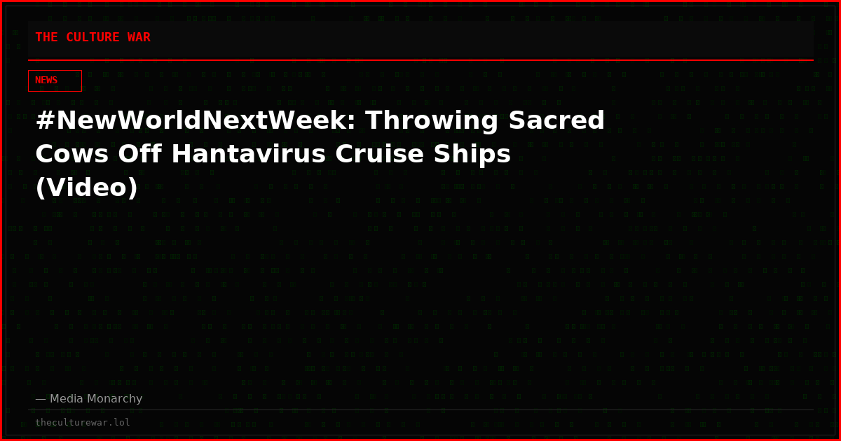 #NewWorldNextWeek: Throwing Sacred Cows Off Hantavirus Cruise Ships (Video)