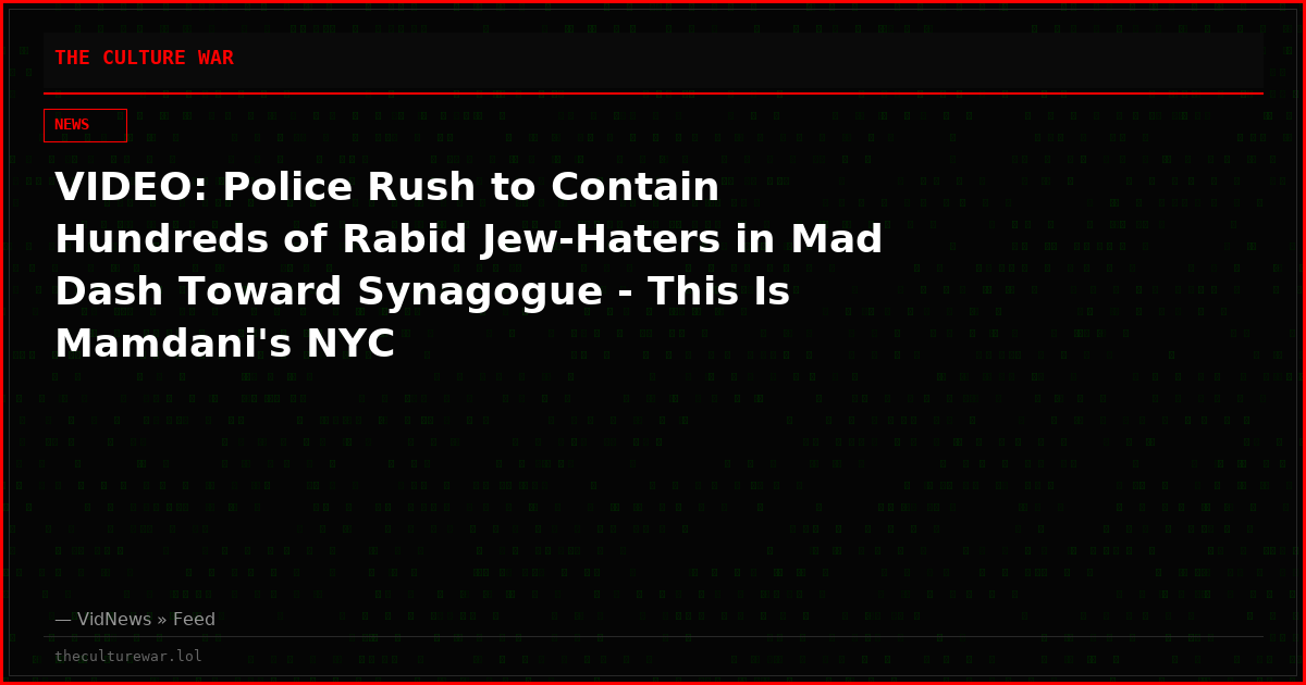 VIDEO: Police Rush to Contain Hundreds of Rabid Jew-Haters in Mad Dash Toward Synagogue - This Is Mamdani's NYC