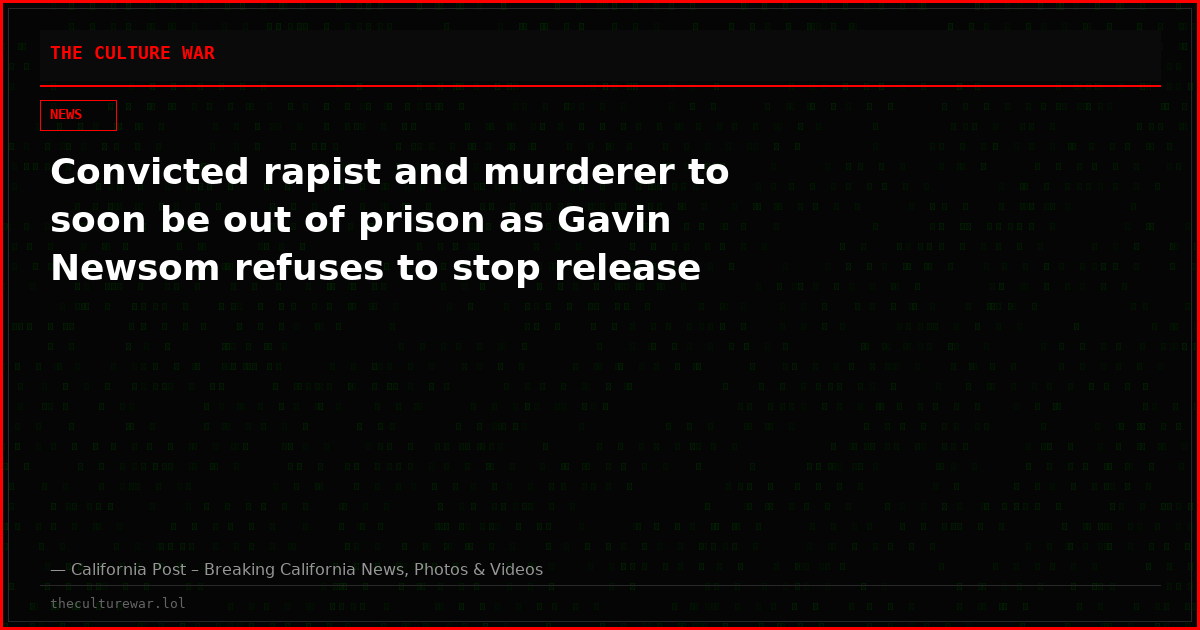 Convicted rapist and murderer to soon be out of prison as Gavin Newsom refuses to stop release
