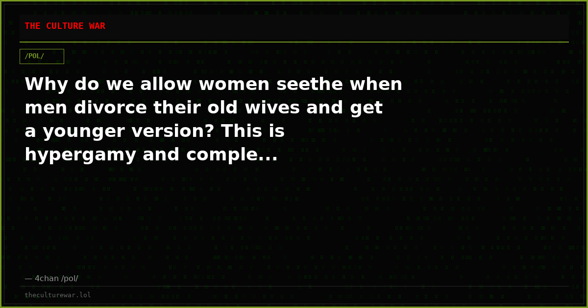 Why do we allow women seethe when men divorce their old wives and get a younger version? This is hypergamy and comple...