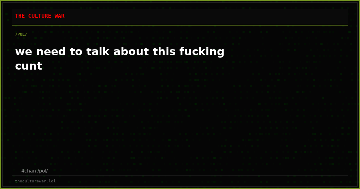 we need to talk about this fucking cunt