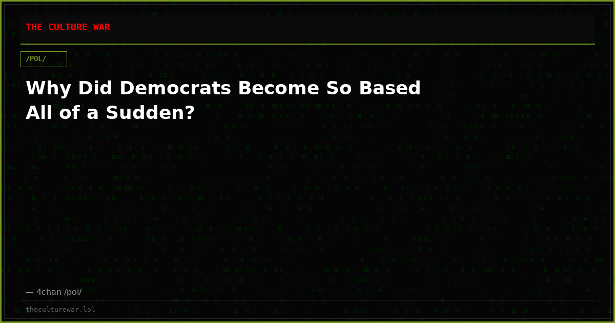 Why Did Democrats Become So Based All of a Sudden?