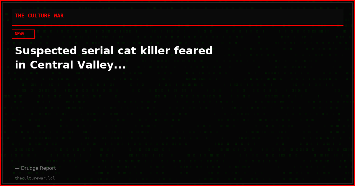 Suspected serial cat killer feared in Central Valley...