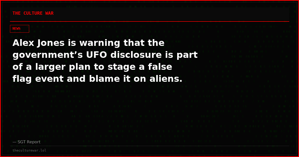 Alex Jones is warning that the government’s UFO disclosure is part of a larger plan to stage a false flag event and blame it on aliens.
