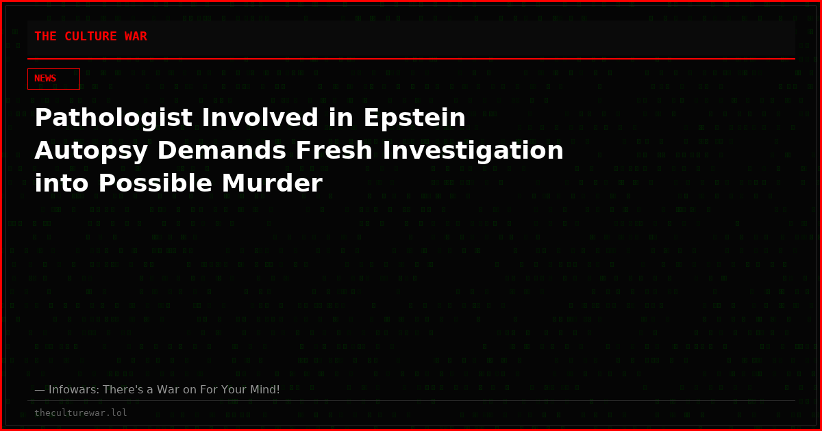 Pathologist Involved in Epstein Autopsy Demands Fresh Investigation into Possible Murder