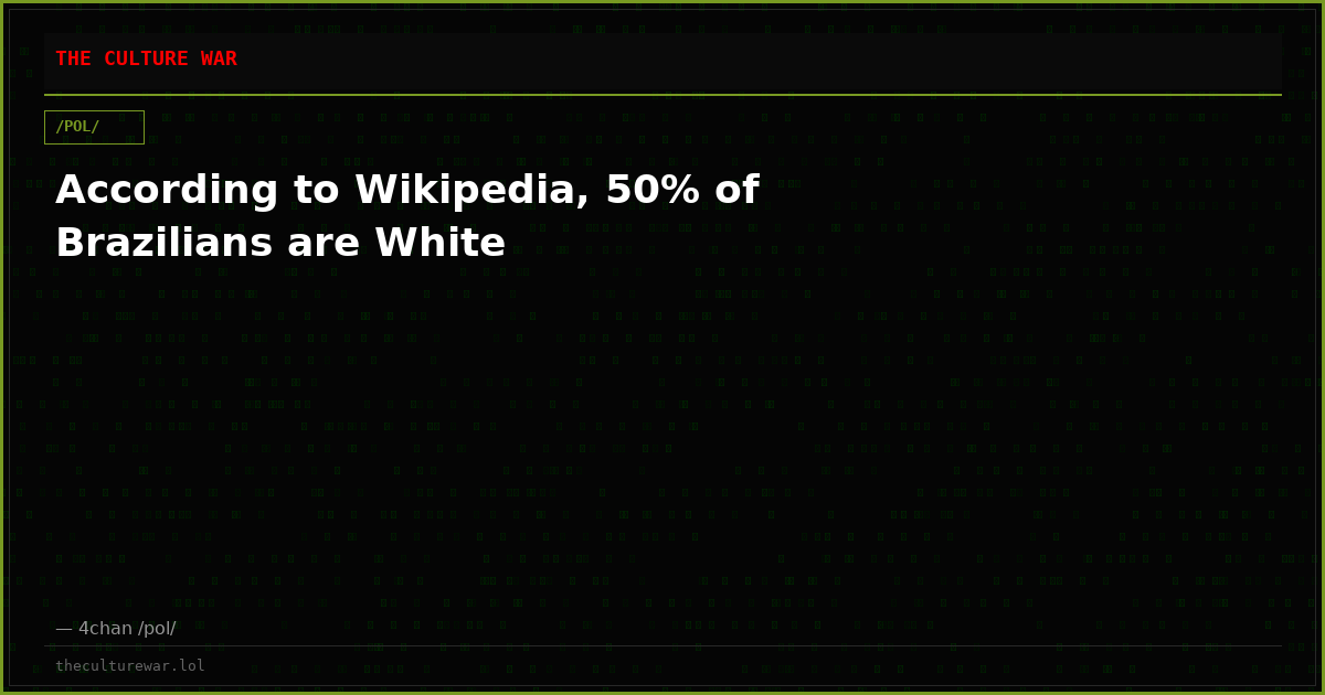 According to Wikipedia, 50% of Brazilians are White