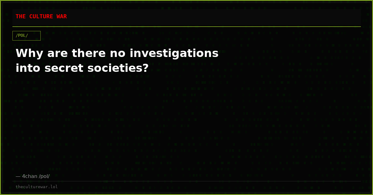 Why are there no investigations into secret societies?