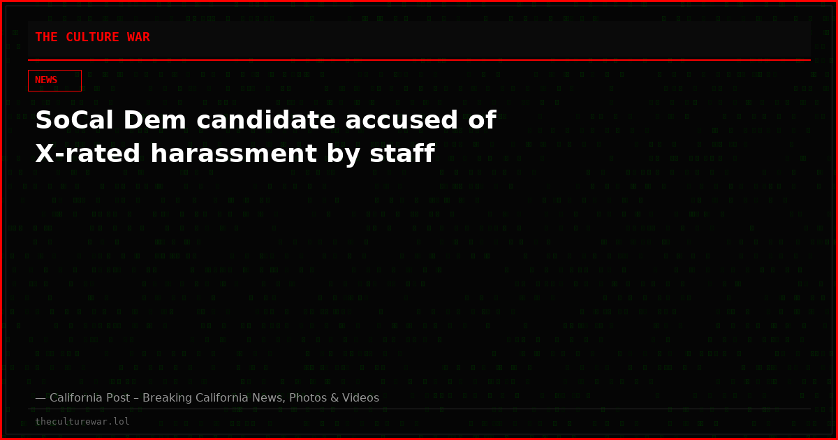 SoCal Dem candidate accused of X-rated harassment by staff