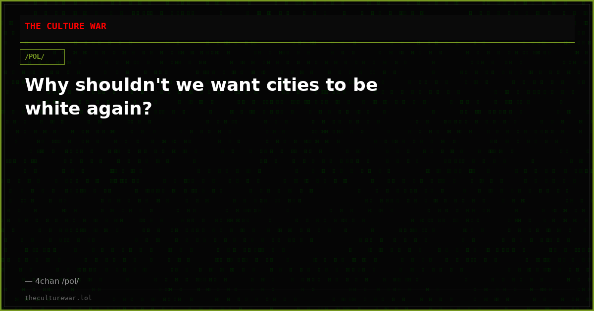 Why shouldn't we want cities to be white again?
