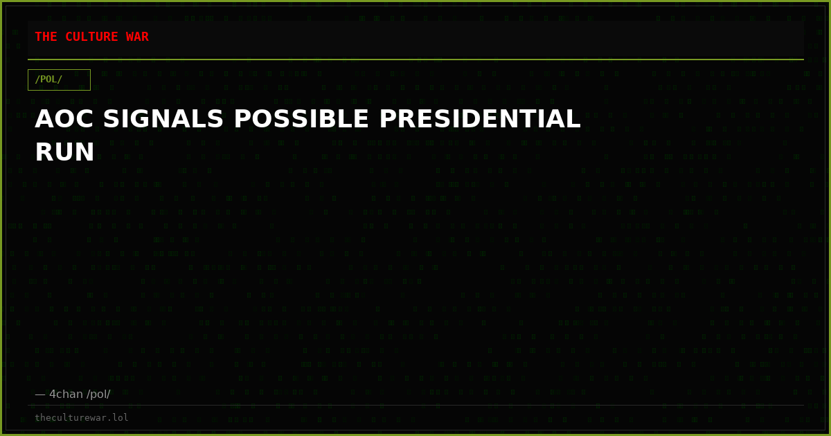 AOC SIGNALS POSSIBLE PRESIDENTIAL RUN