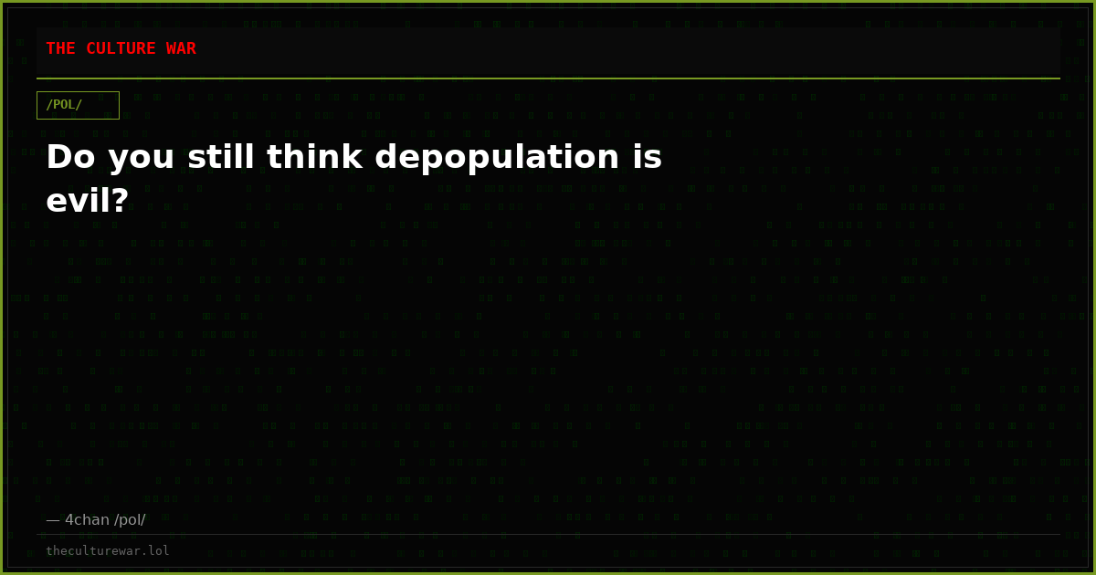 Do you still think depopulation is evil?