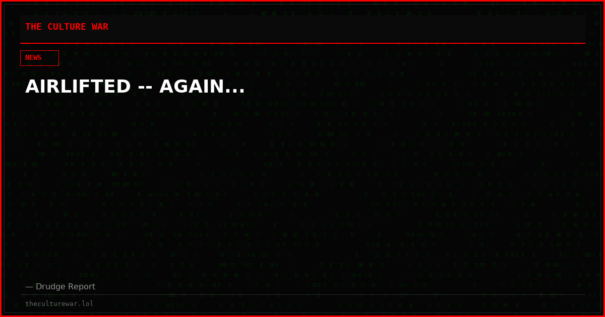 AIRLIFTED -- AGAIN...