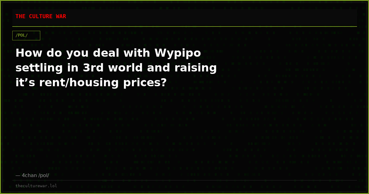 How do you deal with Wypipo settling in 3rd world and raising it’s rent/housing prices?