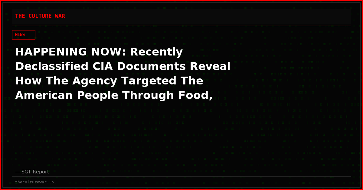 HAPPENING NOW: Recently Declassified CIA Documents Reveal How The Agency Targeted The American People Through Food, Water, & Medicine To Poison & Dumb Down The Population To Make Us More Subservient To Their Depopulation Agenda!
