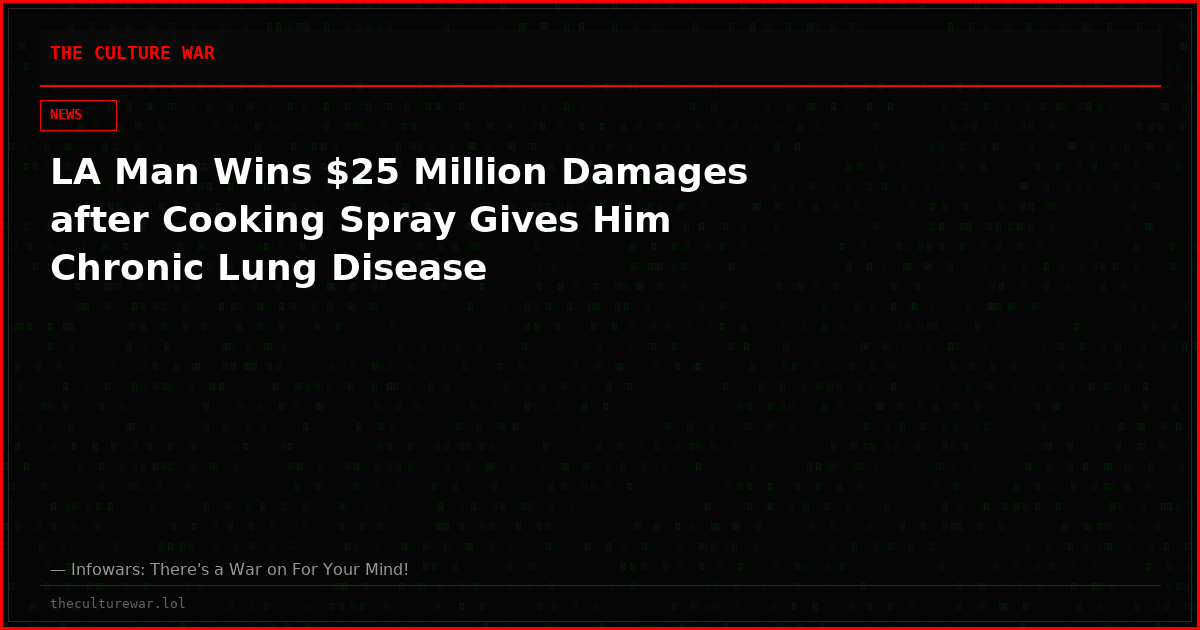 LA Man Wins $25 Million Damages after Cooking Spray Gives Him Chronic Lung Disease